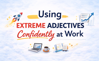 Extreme Adjectives: Stop Saying Very Good at Work